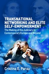 Transnational Networks and Elite Self-Empowerment: The Making of Judiciary in Contemporary Europe and Beyond